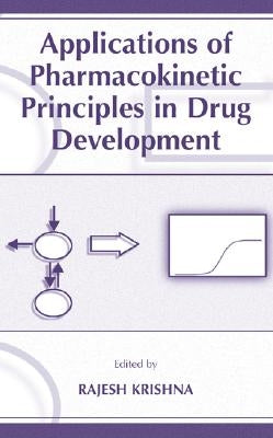 Applications of Pharmacokinetic Principles in Drug Development by Krishna, Rajesh