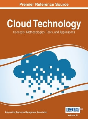 Cloud Technology: Concepts, Methodologies, Tools, and Applications, Vol 3 by Irma