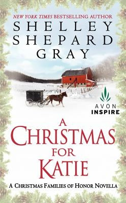 A Christmas for Katie: A Christmas Families of Honor Novella by Gray, Shelley Shepard
