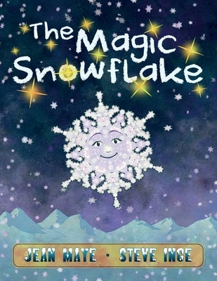 The Magic Snowflake by Maye, Jean