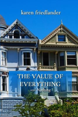 The Value of Everything and Nothing by Friedlander, Karen
