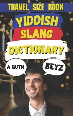 Yiddish Slang Words: 500 Yiddish Slang Words and Phrases to Make You Sound Like a Real Maven by Fun, Slang