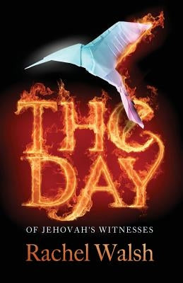 The Day: of Jehovah's Witnesses by Walsh, Rachel