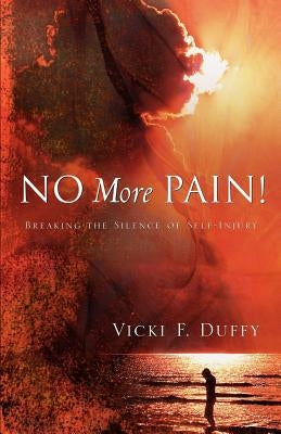 No More Pain! by Duffy, Vicki F.