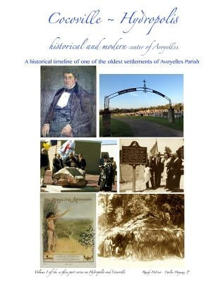 Cocoville Hydropolis: Historical and Modern Center of Avoyelles: A historical timeline of one of the oldest settlements of Avoyelles Parish, by Mayeux Jr, Carlos