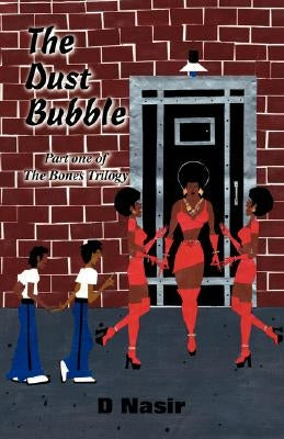 The Dust Bubble: Part One of the Bones Trilogy by Nasir, D.