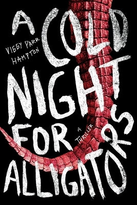 A Cold Night for Alligators by Hampton, Viggy Parr