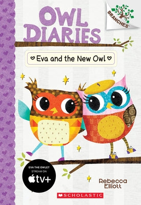 Eva and the New Owl: A Branches Book (Owl Diaries #4): Volume 4 by Elliott, Rebecca