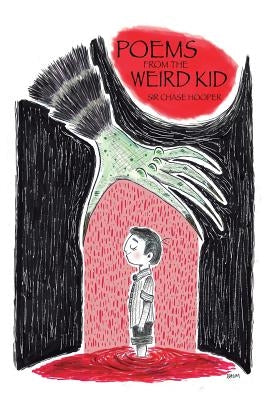 Poems from the Weird Kid by Hooper, Chase