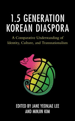 Korean Communities across the World: A Comparative Understanding of Identity, Culture, and Transnationalism by Lee, Jane Yeonjae