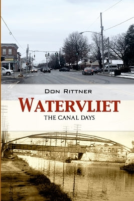 Watervliet: The Canal Days by Rittner, Don