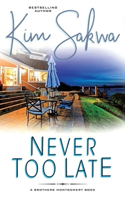 Never Too Late: A Second Chance Romance by Sakwa, Kim