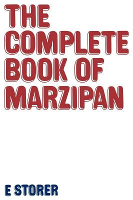 Complete Book of Marzipan by Storer, E.