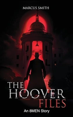 The Hoover Files "An 8MEN Story" by Smith, V.