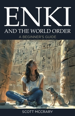 Enki and the World Order: A Beginner's Guide by McCrary, Scott