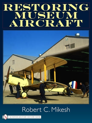 Restoring Museum Aircraft by Mikesh, Robert C.