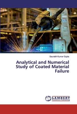 Analytical and Numerical Study of Coated Material Failure by Gupta, Saurabh Kumar