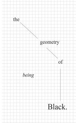 The geometry of being Black by -, Ogorchukwu
