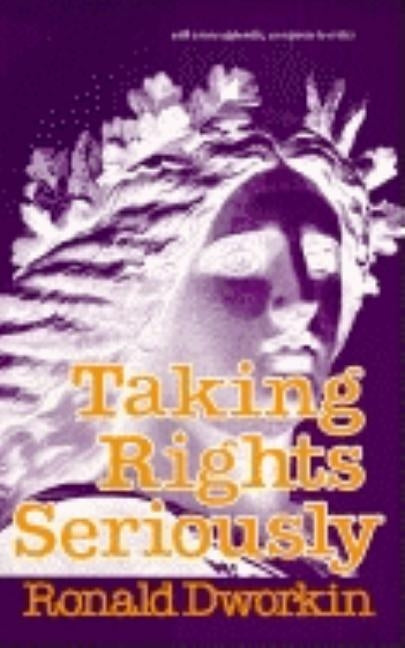 Taking Rights Seriously: With a New Appendix, a Response to Critics by Dworkin, Ronald