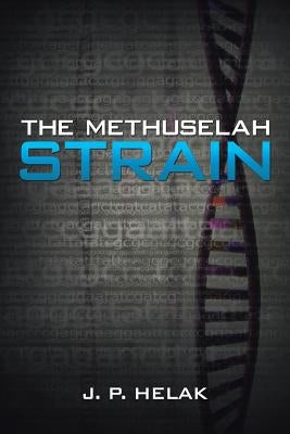 The Methuselah Strain by Helak, J. P.