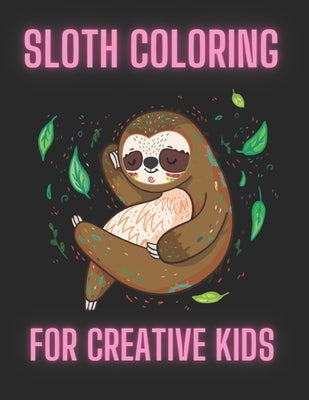 Sloth coloring book for creative kids: Beautiful sloth image design paperback for creative children by Marie, Annie
