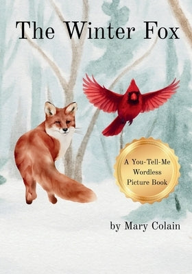 The Winter Fox: A You-Tell-Me Wordless Picture Book by Colain, Mary