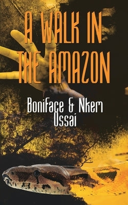 A Walk in the Amazon by Ossai, Boniface
