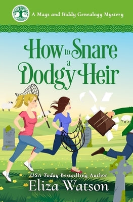How to Snare a Dodgy Heir: A Cozy Mystery Set in Ireland by Watson, Eliza