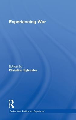 Experiencing War by Sylvester, Christine
