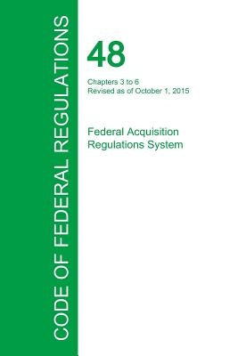 Code of Federal Regulations Title 48, Volume 4, October 1, 2015 by Office of the Federal Register