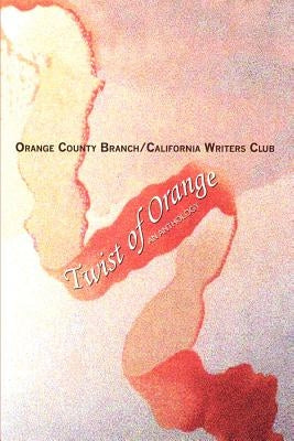 Twist of Orange: An Anthology by Orange County Branch/California Writers