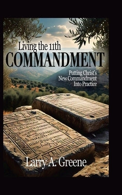 Living the 11th Commandment by Greene, Larry A.