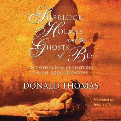 Sherlock Holmes and the Ghosts of Bly: And Other New Adventures of the Great Detective by Thomas, Donald