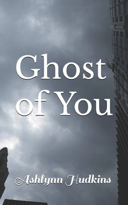 Ghost of You by Hudkins, Ashlynn Laine