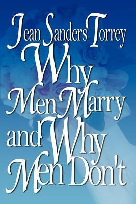Why Men Marry and Why Men Don't by Torrey, Jean Sanders