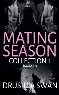 Mating Season Collection 1 by Swan, Drusilla