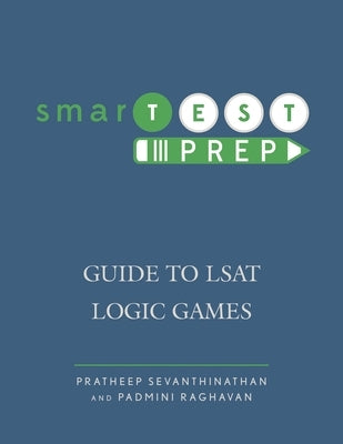 smarTEST Prep: Guide to LSAT Logic Games by Sevanthinathan, Pratheep