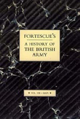 Fortescue's History of the British Army: Volume VIII Maps by J. W., The