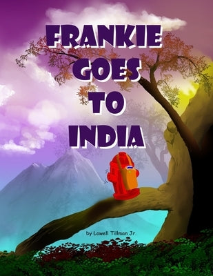 Frankie Goes to India by Tillman, Lowell, Jr.