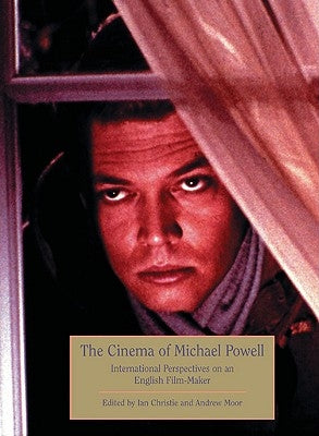 The Cinema of Michael Powell: International perspectives on an English Filmmaker by Christie, Ian
