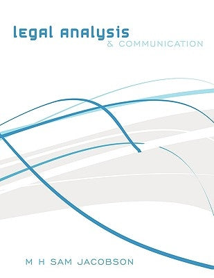 Legal Analysis and Communication by M. H. Sam Jacobson