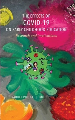 The Effects of COVID-19 on Early Childhood Education: Research and Implications by Plotka, Raquel