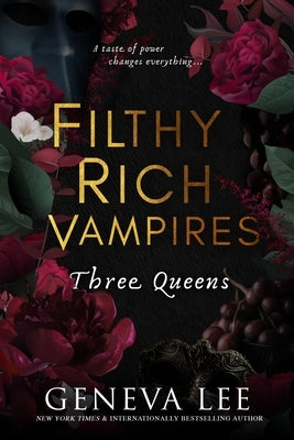 Filthy Rich Vampires: Three Queens by Lee, Geneva