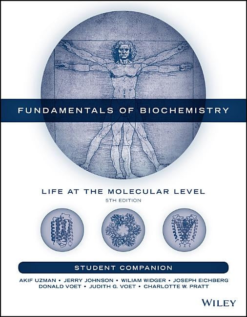 Fundamentals of Biochemistry, Student Companion: Life at the Molecular Level by Uzman, Akif