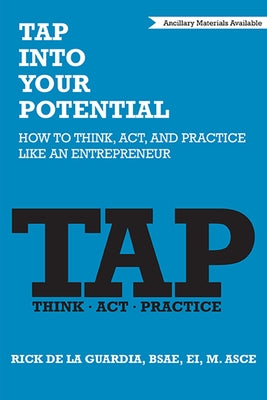 TAP Into Your Potential: How to Think, Act, and Practice Like an Entrepreneur by de la Guardia, Rick