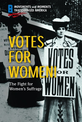Votes for Women!: The Fight for Women's Suffrage by Van Meter, Larry A.