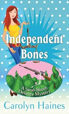 Independent Bones: A Sarah Booth Delaney Mystery by Haines, Carolyn