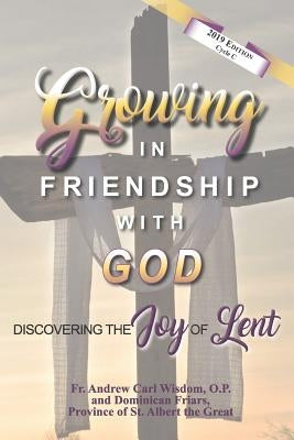 Growing in Friendship with God: Discovering the Joy of Lent: Cycle C by Wisdom O. P., Andrew Carl