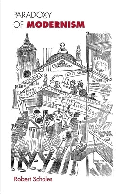 Paradoxy of Modernism by Scholes, Robert