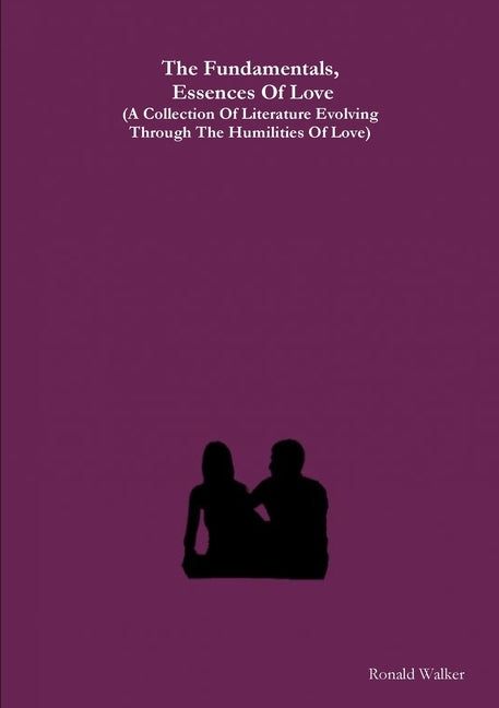 The Fundamentals Essences Of Love by Walker, Ronald